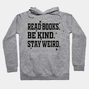 Read Books Be Kind Stay Weird Hoodie